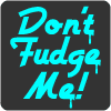 Dont Fudge Me image
